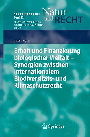 Erhalt und Finanzierung biologischer Vielfalt - Synergien zwischen internationalem Biodiversitäts- und Klimaschutzrecht