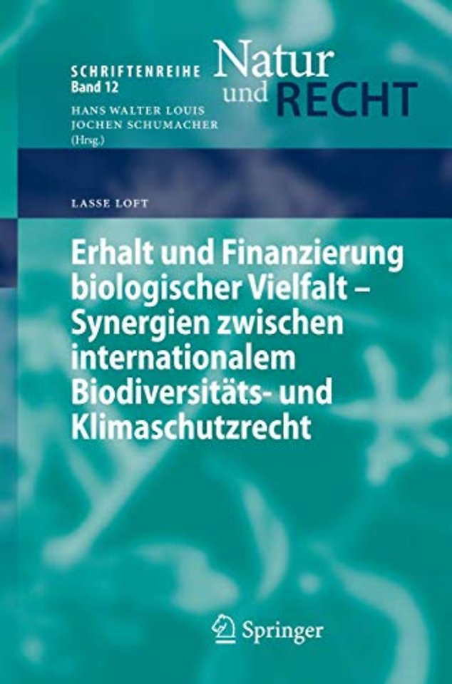 Erhalt und Finanzierung biologischer Vielfalt - Synergien zwischen internationalem Biodiversitäts- und Klimaschutzrecht