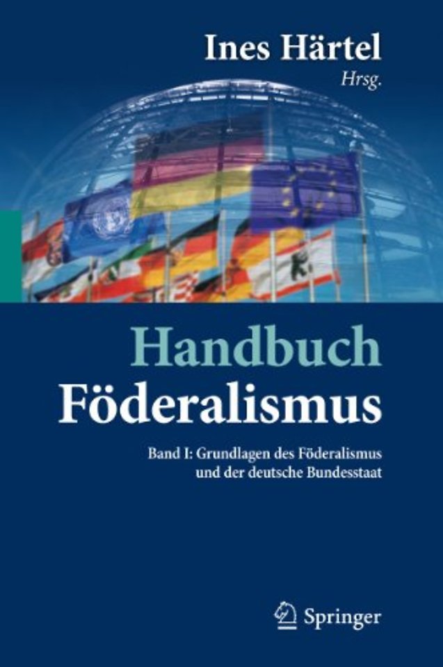 Handbuch Föderalismus - Föderalismus als demokratische Rechtsordnung und Rechtskultur in Deutschland, Europa und der Welt