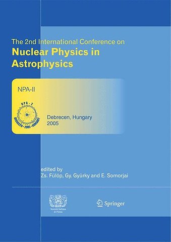 The 2nd International Conference on Nuclear Physics in Astrophysics