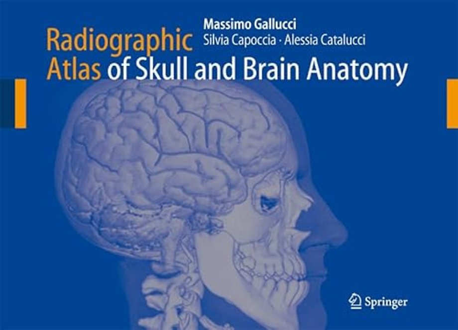 Radiographic Atlas of Skull and Brain Anatomy