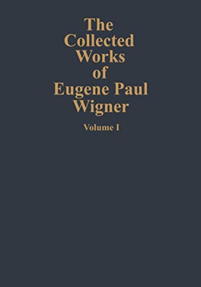 The Collected Works of Eugene Paul Wigner