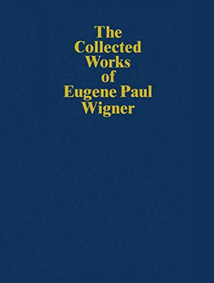 The Collected Works of Eugene Paul Wigner