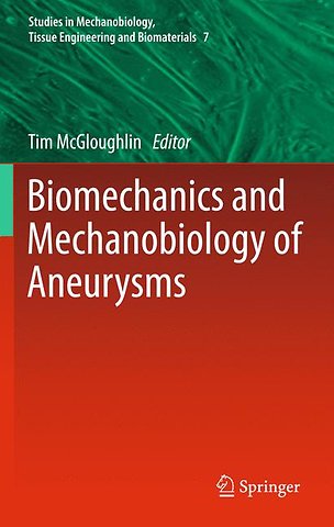 Biomechanics and Mechanobiology of Aneurysms