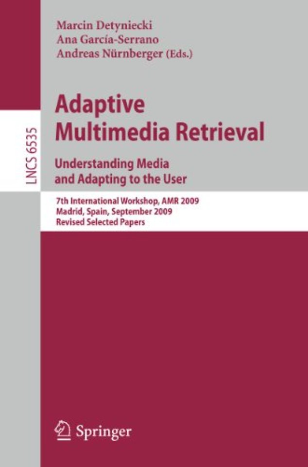 Adaptive Multimedia Retrieval. Understanding Media and Adapting to the User
