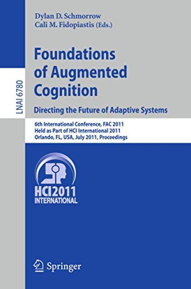Foundations of Augmented Cognition. Directing the Future of Adaptive Systems