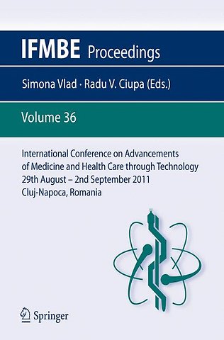 International Conference on Advancements of Medicine and Health Care through Technology; 29th August - 2nd September 2011, Cluj-Napoca, Romania