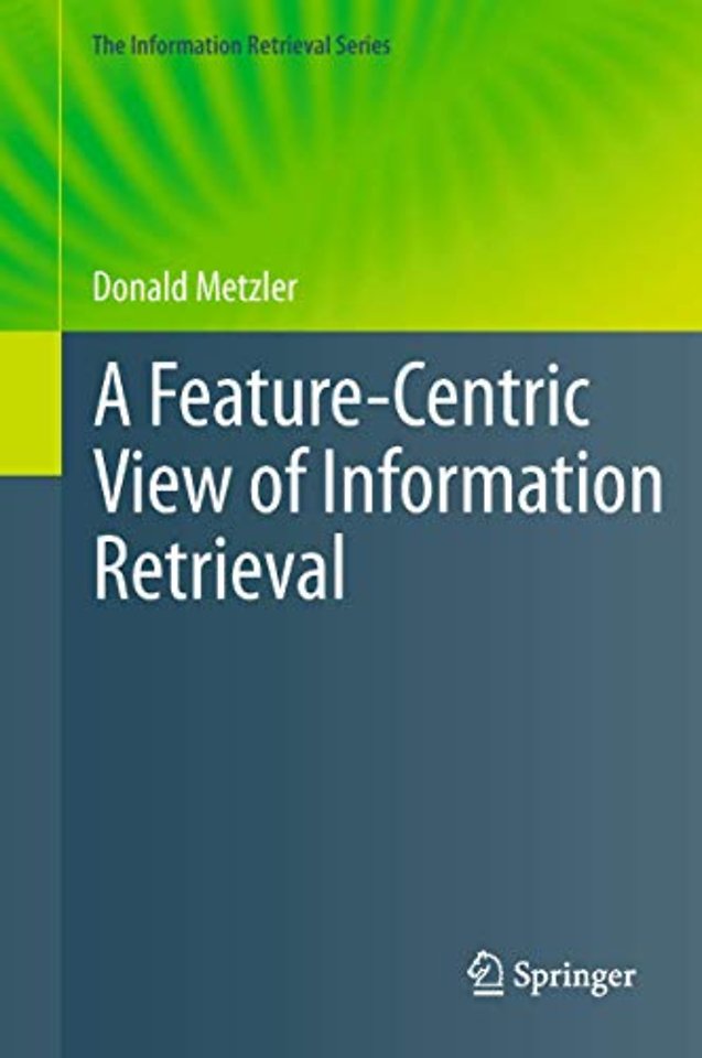 A Feature-Centric View of Information Retrieval