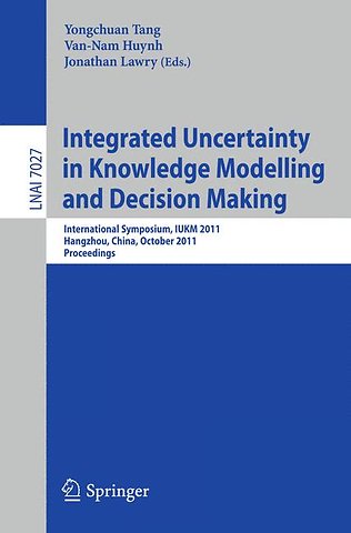 Integrated Uncertainty in Knowledge Modelling and Decision Making