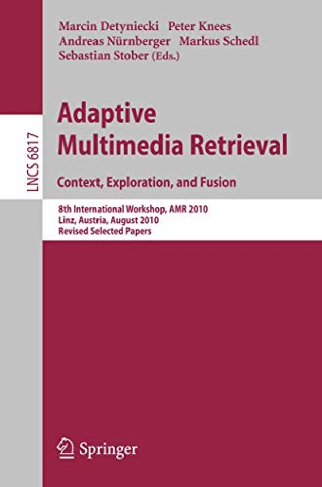 Adaptive Multimedia Retrieval. Context, Exploration and Fusion
