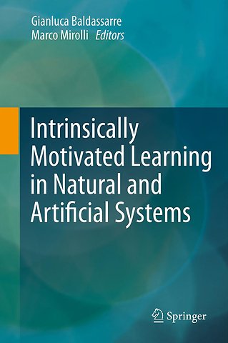 Intrinsically Motivated Learning in Natural and Artificial Systems