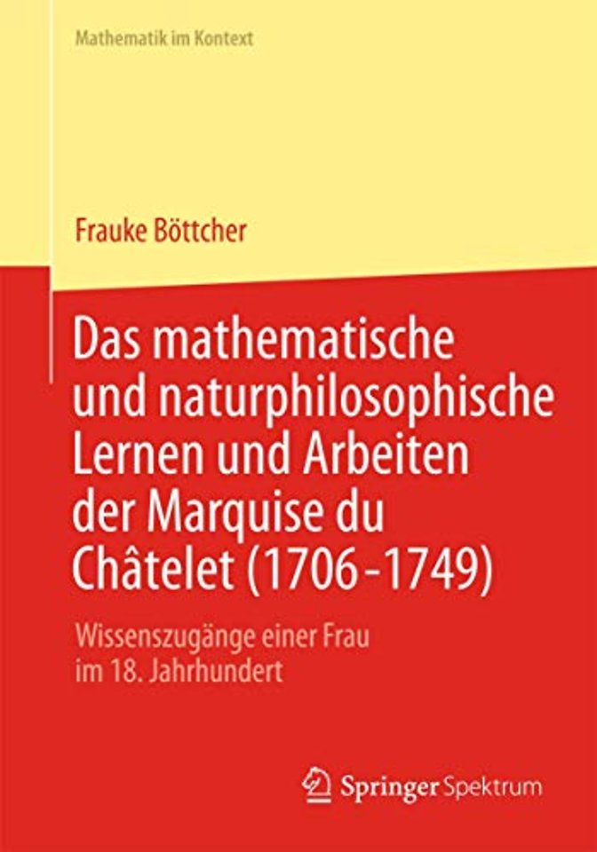 Das mathematische und naturphilosophische Lernen und Arbeiten der Marquise du Châtelet (1706-1749)