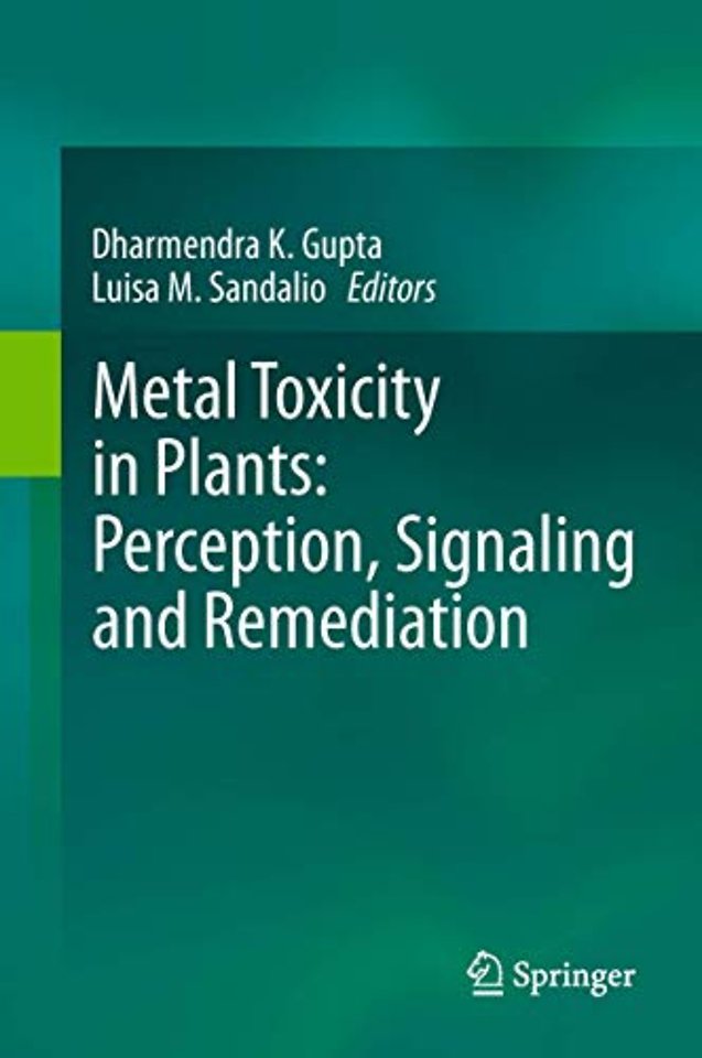 Metal Toxicity in Plants: Perception, Signaling and Remediation
