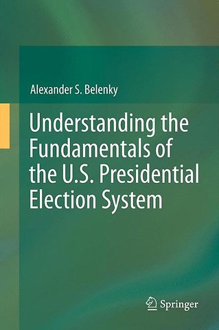 Understanding the Fundamentals of the U.S. Presidential Election System