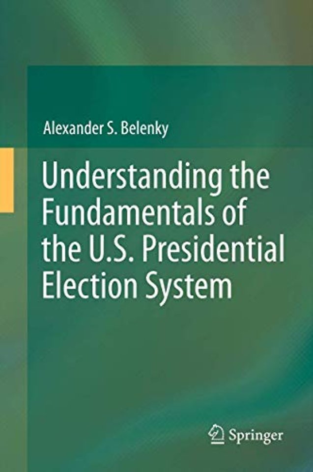 Understanding the Fundamentals of the U.S. Presidential Election System