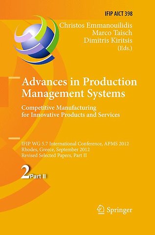 Advances in Production Management Systems. Competitive Manufacturing for Innovative Products and Services