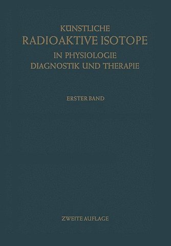 Künstliche Radioaktive Isotope in Physiologie Diagnostik und Therapie/Radioactive Isotopes in Physiology Diagnostics and Therapy
