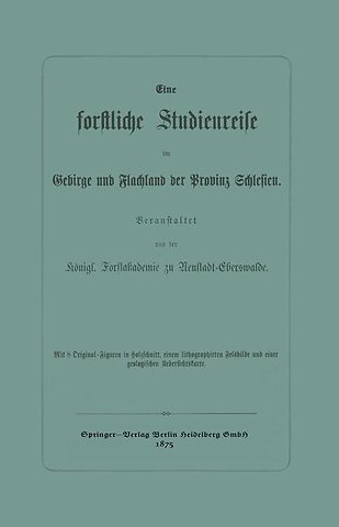 Eine forstliche Studienreise im Gebirge und Flachland der Provinz Schlesien