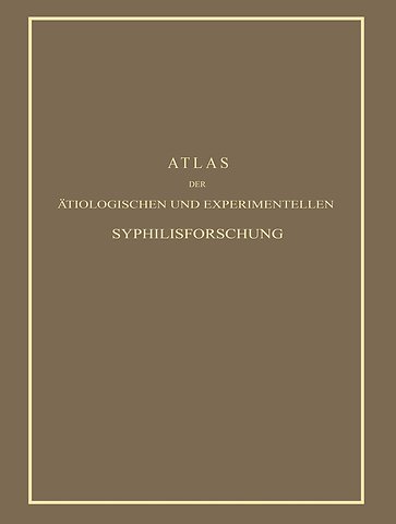 Atlas der Ätiologischen und Experimentellen Syphilisforschung