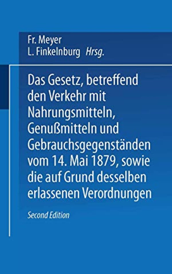 Das Gesetz, betreffend den Verkehr mit Nahrungsmitteln, Genußmitteln und Gebrauchsgegenständen, vom 14. Mai 1879, sowie die auf Grund desselben erlassenen Verordnungen