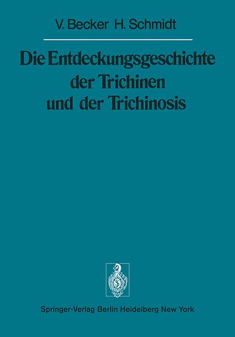 Die Entdeckungsgeschichte der Trichinen und der Trichinosis