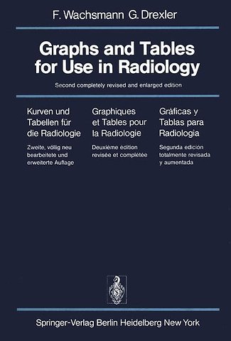 Graphs and Tables for Use in Radiology / Kurven und Tabellen für die Radiologie / Graphiques et Tables pour la Radiologie / Gráficas y Tablas para Radiología