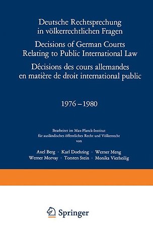 Deutsche Rechtsprechung in völkerrechtlichen Fragen / Decisions of German Courts Relating to Public International Law / Décisions des cours allemandes en matiére de droit international public 1976–1980