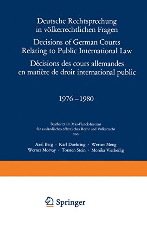 Deutsche Rechtsprechung in völkerrechtlichen Fragen / Decisions of German Courts Relating to Public International Law / Décisions des cours allemandes en matiére de droit international public 1976–1980