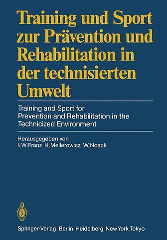 Training und Sport zur Prävention und Rehabilitation in der technisierten Umwelt / Training and Sport for Prevention and Rehabilitation in the Technicized Environment