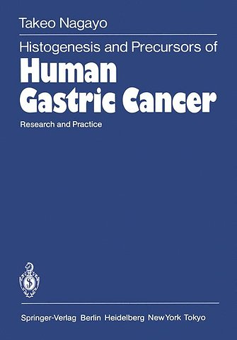 Histogenesis and Precursors of Human Gastric Cancer