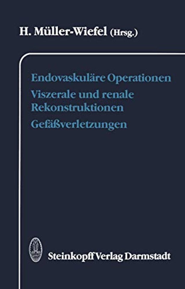 Endovaskuläre Operationen Viszerale und renale Rekonstruktionen Gefäßverletzungen