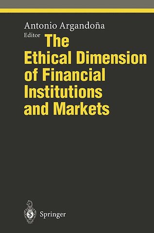 The Ethical Dimension of Financial Institutions and Markets