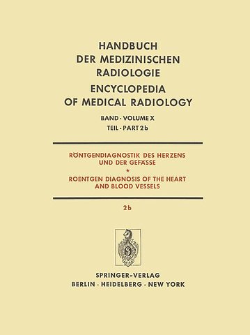 Röntgendiagnostik des Herzens und der Gefässe / Roentgen Diagnosis of the Heart and Blood Vessels