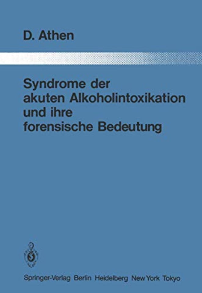 Syndrome der akuten Alkoholintoxikation und ihre forensische Bedeutung