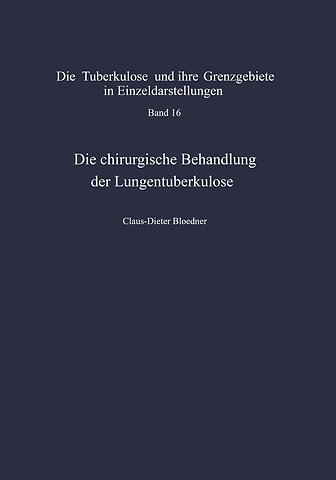 Die chirurgische Behandlung der Lungentuberkulose