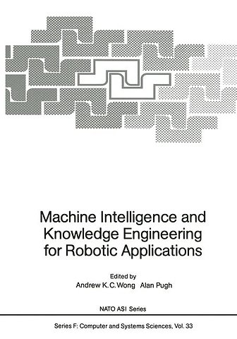Machine Intelligence and Knowledge Engineering for Robotic Applications