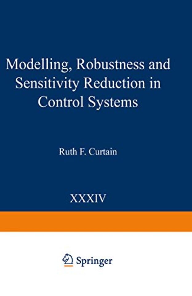 Modelling, Robustness and Sensitivity Reduction in Control Systems