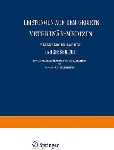 Ellenberger-Schütz’ Jahresbericht über die Leistungen auf dem Gebiete der Veterinär-Medizin