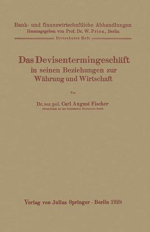 Das Devisentermingeschäft in seinen Beziehungen zur Währung und Wirtschaft