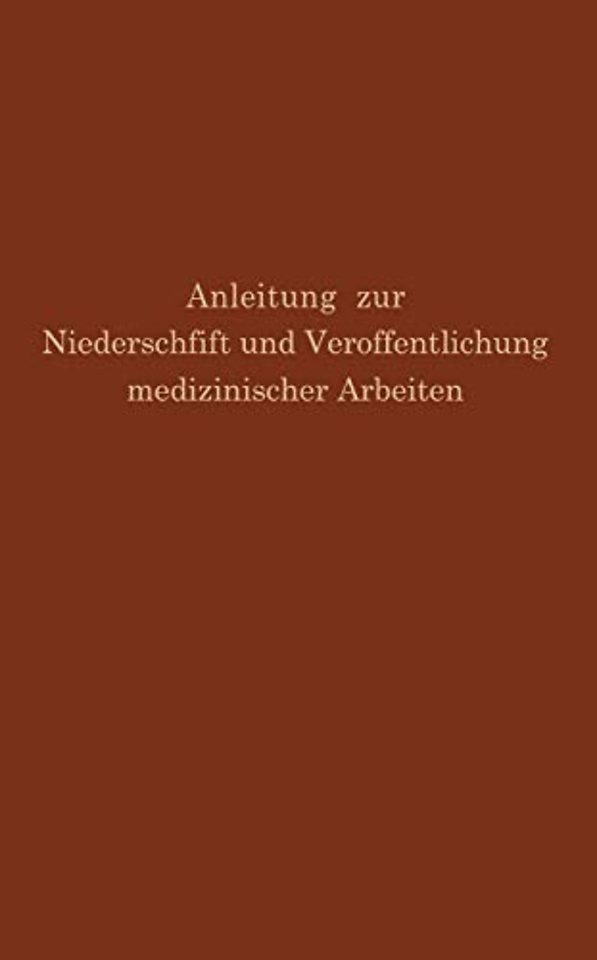 Anleitung zur Niederschrift und Veröffentlichung medizinischer Arbeiten