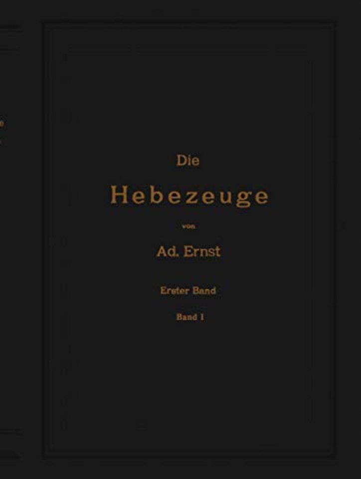 Die Hebezeuge. Theorie und Kritik ausgeführter Konstruktionen mit besonderer Berücksichtigung der elektrischen Anlagen. Ein Handbuch für Ingenieure, Techniker und Studierende