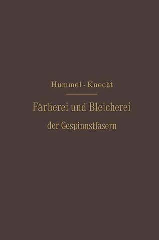 Die Färberei und Bleicherei der Gespinnstfasern