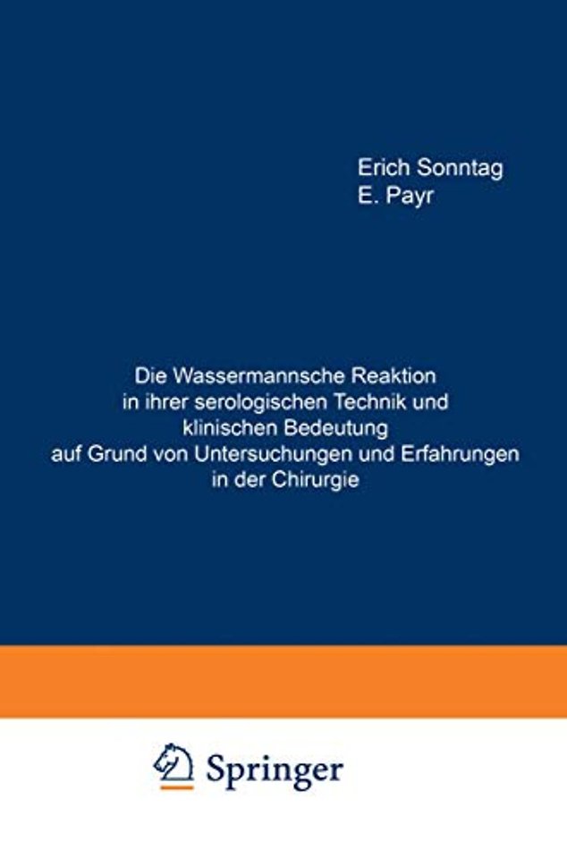 Die Wassermannsche Reaktion in ihrer serologischen Technik und klinischen Bedeutung auf Grund von Untersuchungen und Erfahrungen in der Chirurgie
