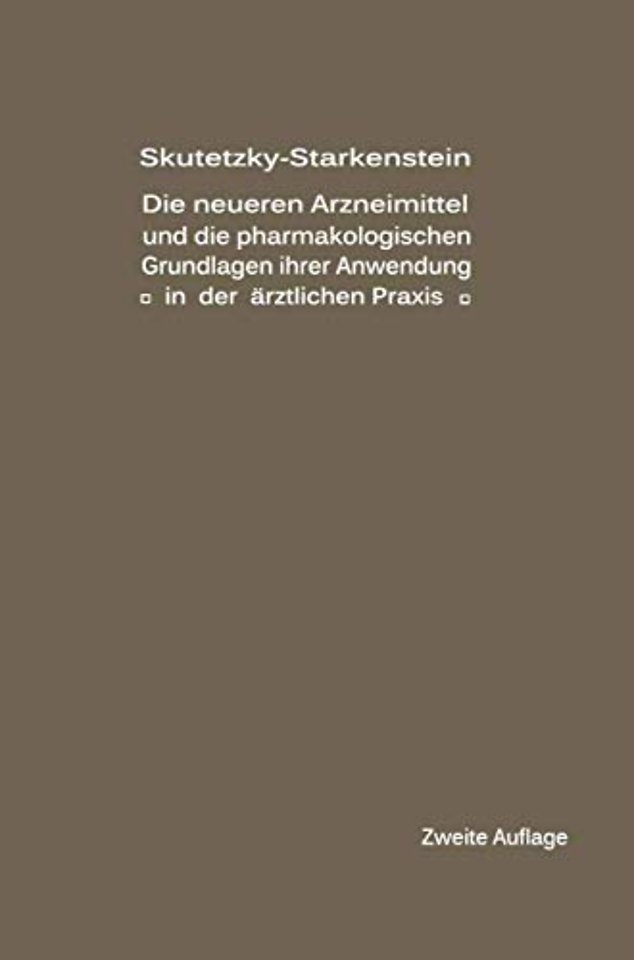 Die neueren Arzneimittel und die pharmakologischen Grundlagen ihrer Anwendung in der ärztlichen Praxis