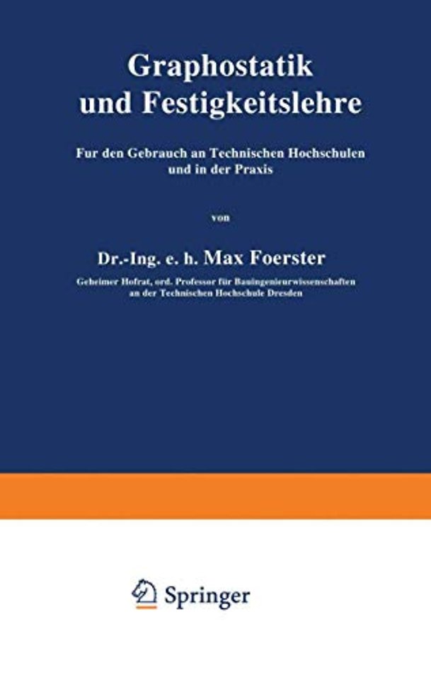 Graphostatik und Festigkeitslehre Für den Gebrauch an Technischen Hochschulen und in der Praxis