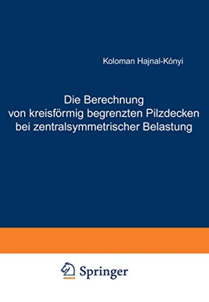 Die Berechnung von kreisförmig begrenzten Pilzdecken bei zentralsymmetrischer Belastung