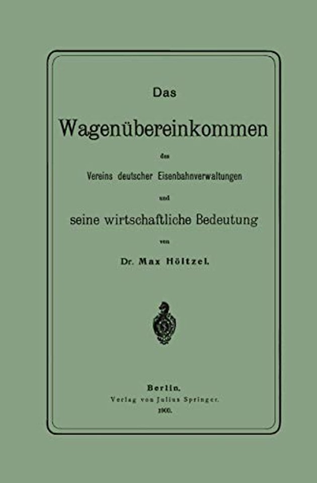 Das Wagenübereinkommen des Vereins deutscher Eisenbahnverwaltungen und seine wirthschaftliche Bedeutung