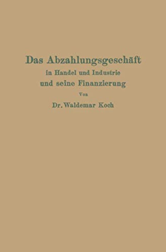 Das Abzahlungsgeschäft in Handel und Industrie und seine Finanzierung