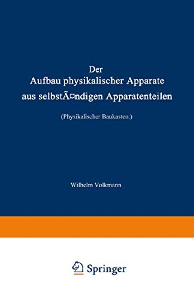 Der Aufbau physikalischer Apparate aus selbständigen Apparatenteilen (Physikalischer Baukasten)