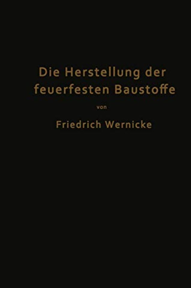 Die Herstellung der feuerfesten Baustoffe